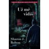 Už mě vidíš? - 2. vydání - S. J. Bolton