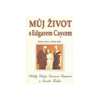 Můj život s Edgarem Caycem - Gladys Davis, David Kahn