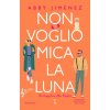 Non voglio mica la luna (Abby Jimenez)(Brožovaná)