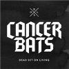 Cancer Bats - Dead Set On Living (Deluxe Edition)
