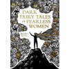 Dark Fairy Tales of Fearless Women