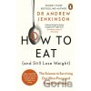 How to Eat (And Still Lose Weight) - Dr Andrew Jenkinson