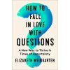 How to Fall in Love with Questions (Pevná)