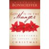 God Is in the Manger (Dietrich Bonhoeffer)(Brožovaná)