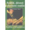 Andělé, dévové a duchové rostlin (Wolf-Wolf-Dieter Storl)