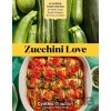 Zucchini Love - Cynthia Graubart