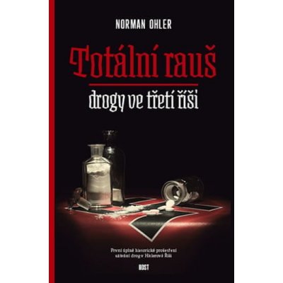 Norman Ohler: Totální rauš - drogy ve třetí říši