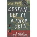 Zostaň, kde si, a potom odíď - John Boyne