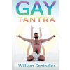 Gay Tantra (WILLIAM SCHINDLER)(Brožovaná)