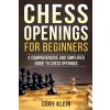 Chess Openings for Beginners: A Comprehensive and Simplified Guide to Chess Openings Klein CoryPaperback