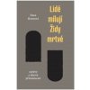 Lidé milují Židy mrtvé - Zprávy z děsivé přítomnosti
