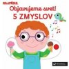 MiniPÉDIA - Objavujeme svet! 5 zmyslov - Nathalie Choux