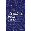 Překážka jako cesta (Ryan Holiday)