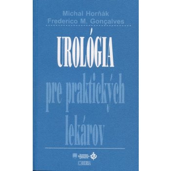 Urológia pre praktických lekárov - Michal Horňák, Frederico M. Goncalves