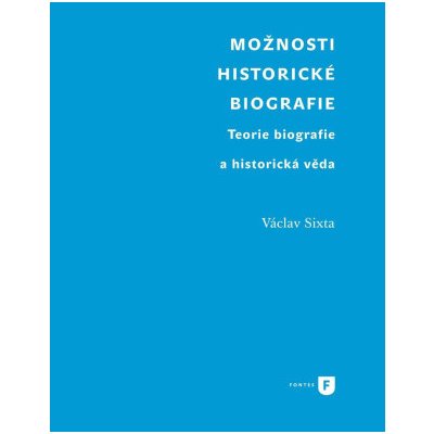 Možnosti historické biografie - Václav Sixta