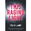 This Raging Light (Estelle Laure)(Brožovaná)