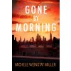 Gone by Morning (Miller Michele Weinstat)