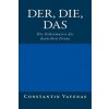 Der, Die, Das: Die Geheimnisse Des Deutschen Genus (Constantin Vayenas,Barbara Zeltner)(Brožovaná)