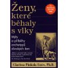 Ženy, které běhaly s vlky - Clarissa Pinkola Estés