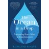The Ocean in a Drop: Navigating from Crisis to Consciousness (Savage Rosalind)