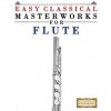Easy Classical Masterworks for Flute: Music of Bach, Beethoven, Brahms, Handel, Haydn, Mozart, Schubert, Tchaikovsky, Vivaldi and Wagner (Easy Classical Masterworks)(Brožovaná)