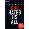God hates us all