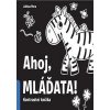 Ahoj, mláďata! SVOJTKA - Duopress Labs; Julissa Mora