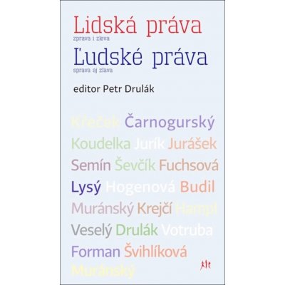 Lidská práva Zprava i zleva - Ivo T. Budil, Ján Čarnogurský, Petr Drulák, Dominik Forman, lenka Fuchsová, Petr Hampl, Anna Hogenová, Dalibor Jurášek, Jozef Jurík, Zdeněk Koudelka, Stanislav Křeček, Os