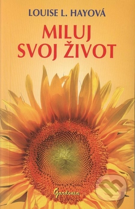 Miluj svoj život - Louise L. Hayová