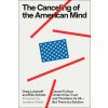 The Canceling of the American Mind: Cancel Culture Undermines Trust and Threatens Us All--But There Is a Solution (Lukianoff Greg)
