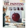 Easy Oil Painting: Beginner Tutorials for Small Still Life