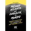 Piccolo atlante delle curiosità sul mondo. Quarantotto pezzi facili sulla geografia che non ti insegnano a scuola