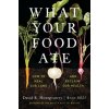 What Your Food Ate - David R. Montgomery, Anne Bikle