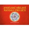 Andělské hřejivé mandaly pro děti - Bobotová Blanka