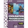 Civilisation progressive de la francophonie - Niveau intermediaire A2/B1 - Cle International