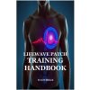 Lifewave Patch Training Handbook (Fred Williford)(Brožovaná)