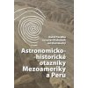 Astronomicko-historické otazníky Mezoameriky a Peru