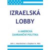 Izraelská lobby a americká zahraniční politika - Mearsheimer John J., Walt Stephen M.