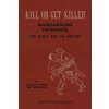 KILL OR GET KILLED Manhandling Techniques For Police and The Military