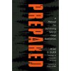 Prepared: A Manual for Surviving Worst-Case Scenarios