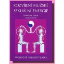 Rozvíjení mužské sexuální energie - Mantak Chia, Michael Winn