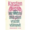 Mé vnitřní dítě chce vraždit všímavě - Dusse Karsten