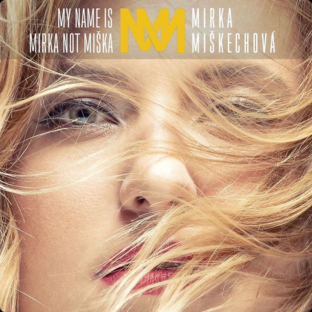 Mirka Miškechová - My Name Is Mirka Not Miška