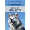 Complete Guide to Alaskan Malamutes (Jordan Honeycutt)(Brožovaná)