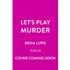 Let's Play Murder (Kesia Lupo)(Brožovaná)
