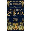 Fantastická zvířata a kde je najít - původní scénář - Rowlingová Joanne K.