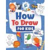 How to Draw for Kids: How to Draw 101 Cute Things for Kids Ages 5+ - Fun & Easy Simple Step by Step Drawing Guide to Learn How to Draw Cute (Jennifer L. Trace)(Brožovaná)