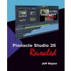 Pinnacle Studio 26 Revealed (Jeff Naylor)(Brožovaná)