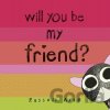Will You Be My Friend? - Russell Ayto