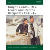 Knight's Cross, Oak-Leaves and Swords Recipients 1941-45 (Gordon Williamson)(Brožovaná)